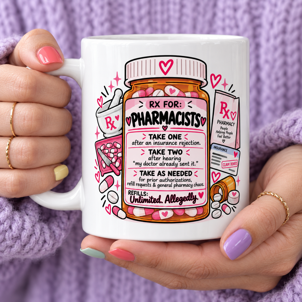 Hands holding an 11 oz white ceramic mug featuring a humorous pink pharmacist prescription bottle design with pharmacy icons and the phrase “Refills: Unlimited. Allegedly.”