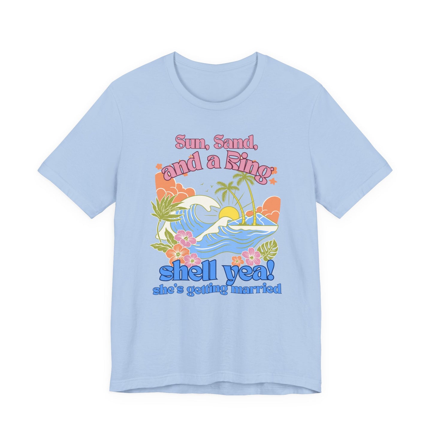 Bella + Canvas 3001 t-shirt in baby blue featuring a colorful tropical beach bachelorette party design with ocean waves, palm trees, hibiscus flowers, and “Sun, Sand, and a Ring, Shell Yeah! She’s Getting Married” retro-inspired wording.