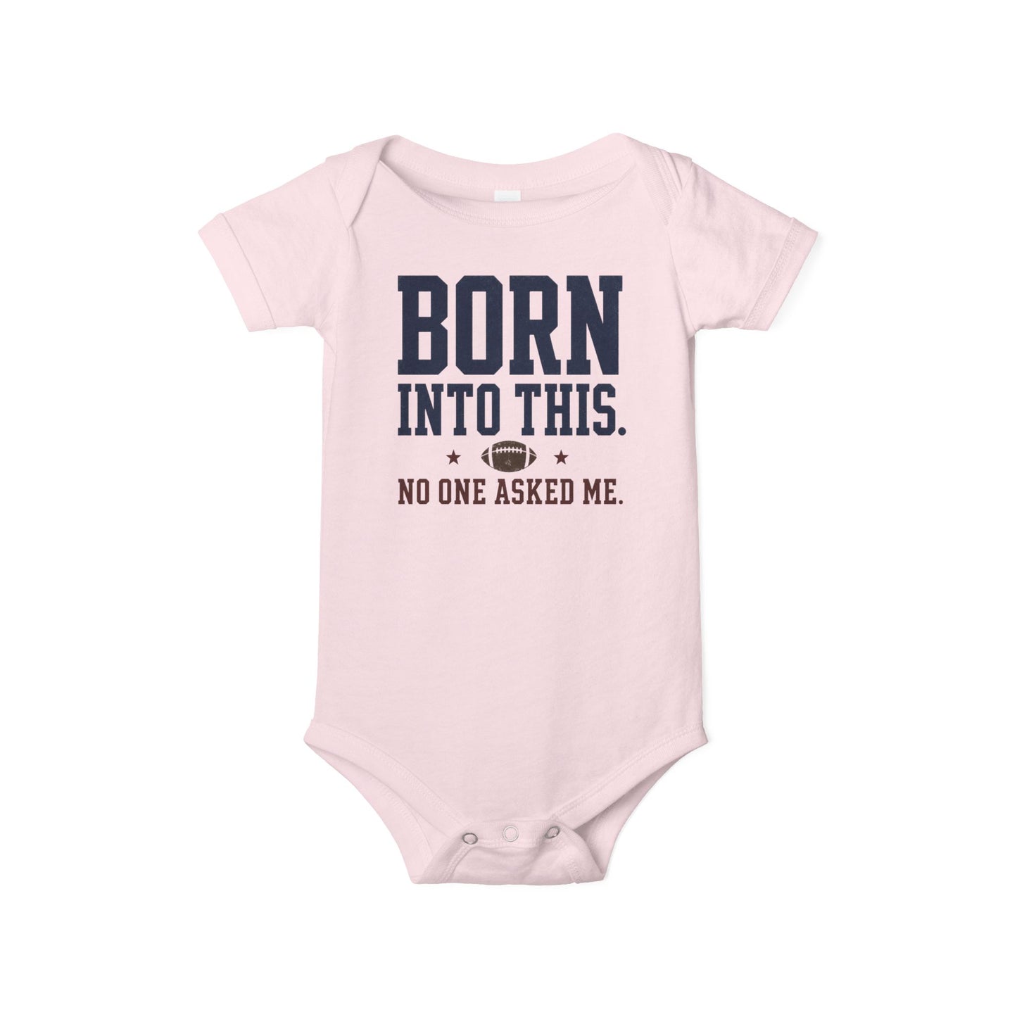 Pink Bella + Canvas 100B infant one piece featuring the phrase "Born Into This. No One Asked Me." with a football graphic. Cute football-themed baby bodysuit for newborn girls or any little football fan, perfect for game days, baby showers, and football season.