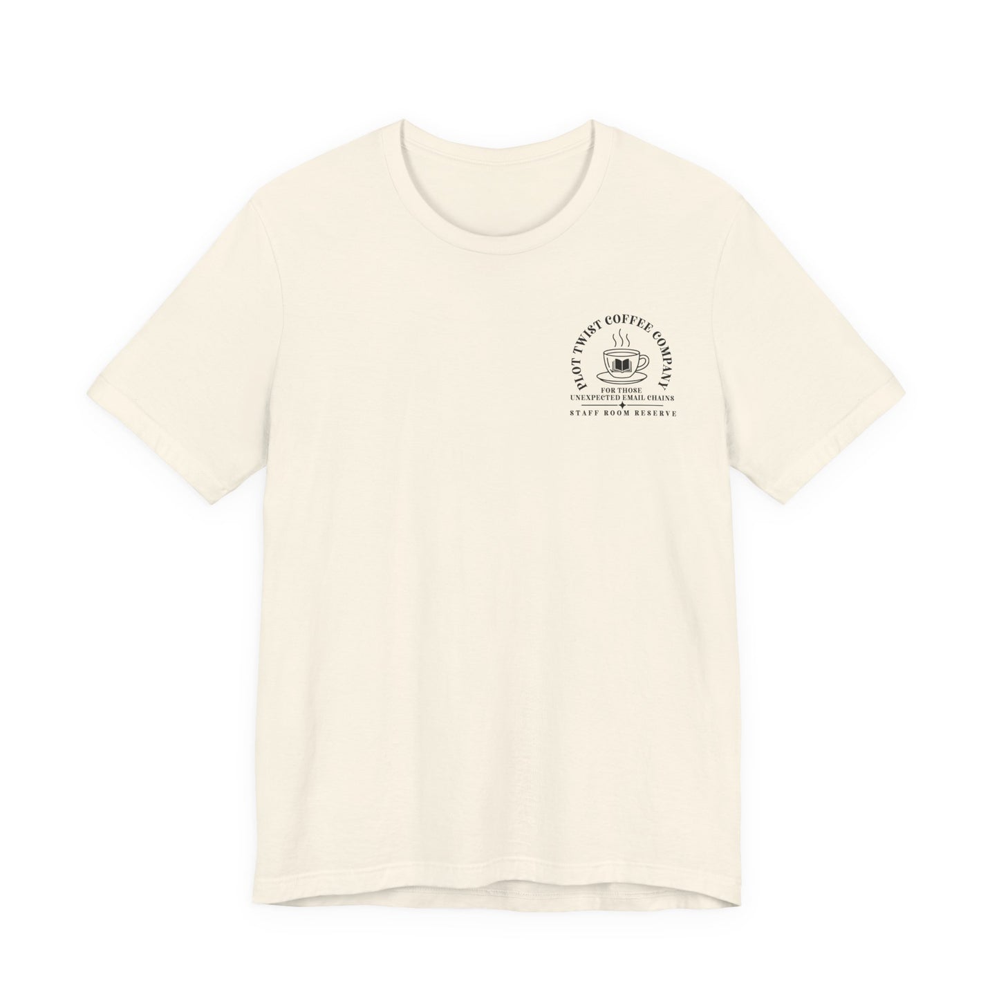 Bella + Canvas 3001 unisex t-shirt in Natural featuring a white Plot Twist Coffee Company pocket-style graphic with a coffee cup and book illustration and the phrases "For Those Unexpected Email Chains" and "Staff Room Reserve." A comfortable English teacher tee with a literary coffee-themed design.