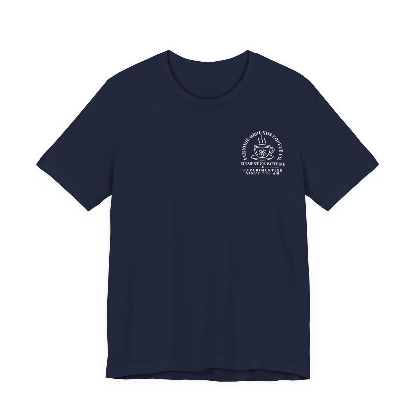 Bella + Canvas 3001 t-shirt in Navy featuring a Periodic Grounds Coffee Co. pocket design with a steaming coffee mug, atom symbol, and the phrases "Element 79% Caffeine" and "Experimenting Since 7:15 AM." Perfect coffee-themed science teacher shirt for educators, chemistry teachers, and STEM professionals.