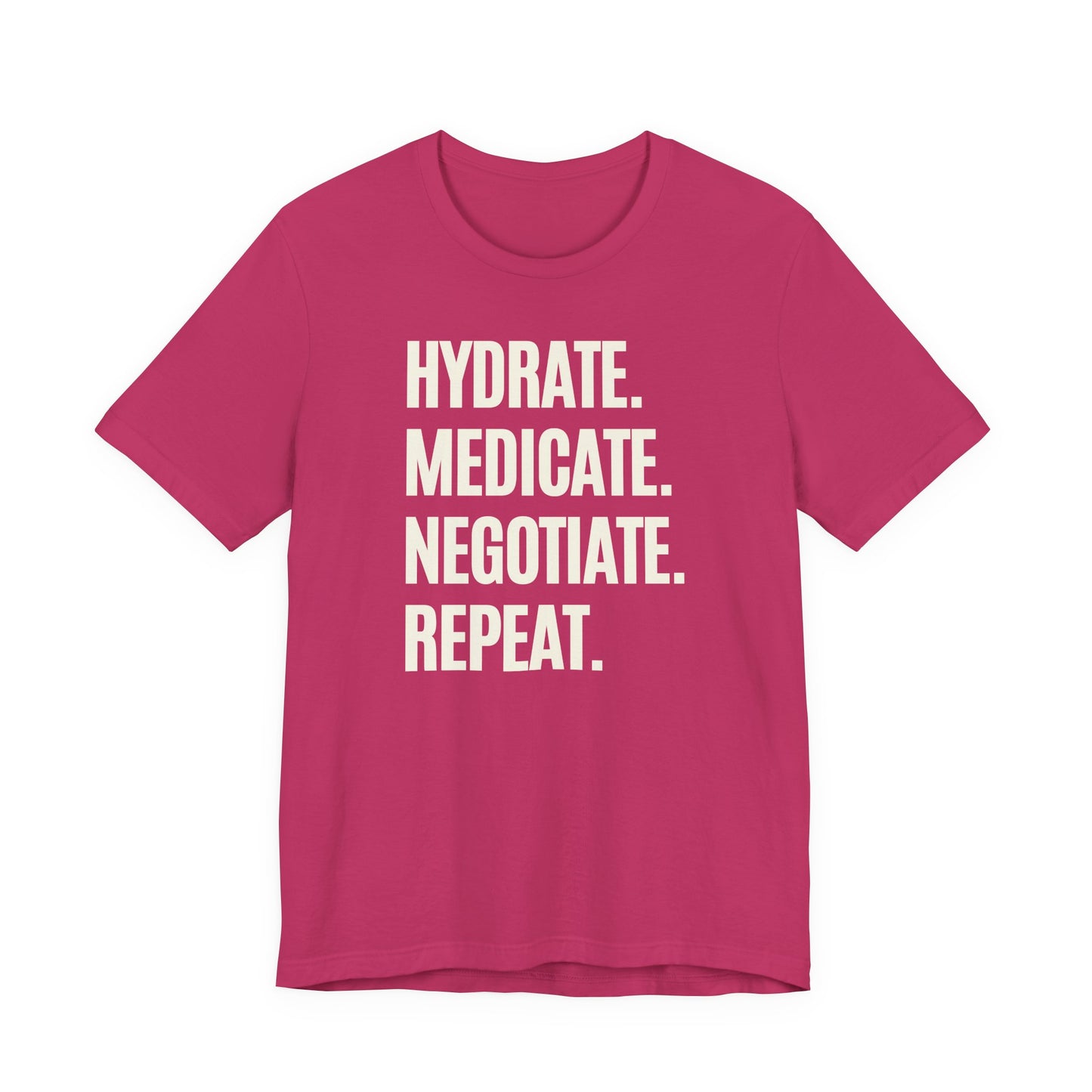 Berry t-shirt with "Hydrate. Medicate. Negotiate. Repeat." text 