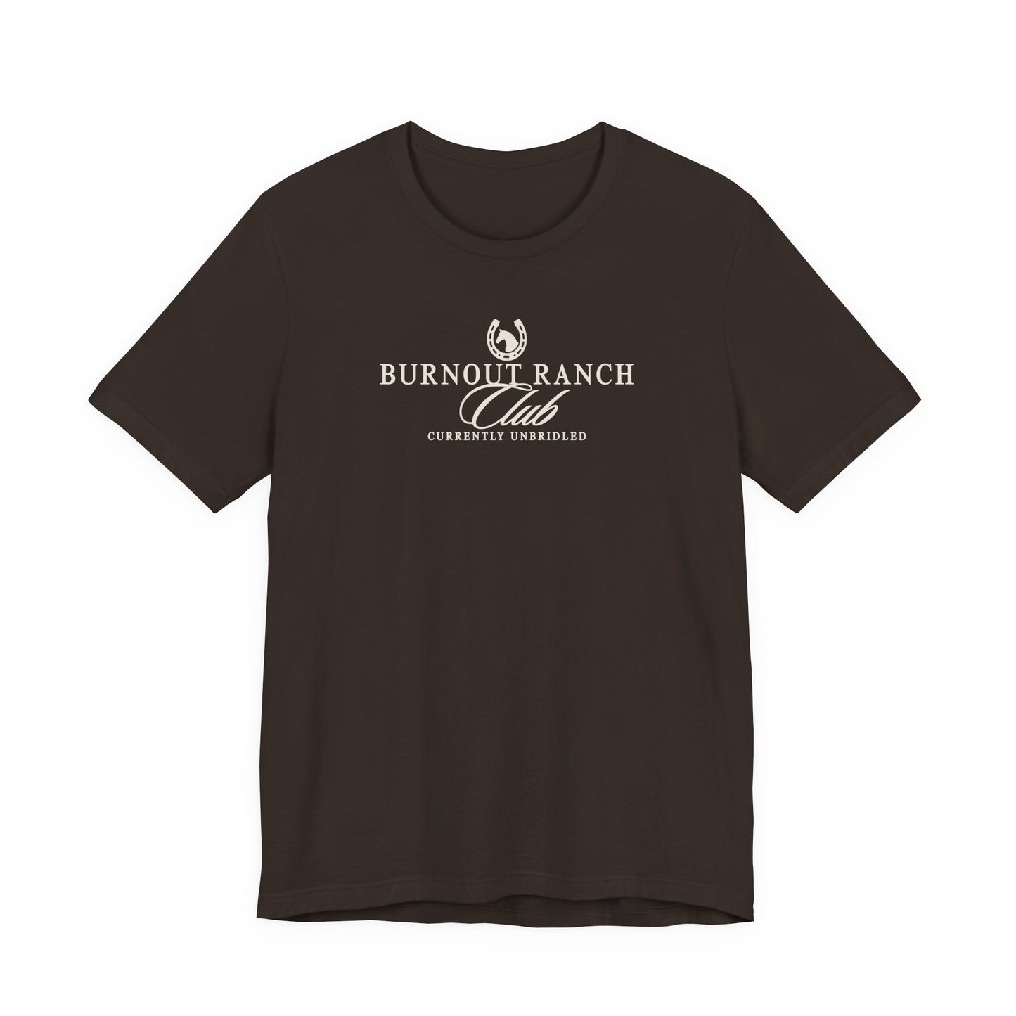 Brown Bella + Canvas 3001 t-shirt featuring a western-inspired “Burnout Ranch Club” graphic with “Currently Unbridled” text in cream lettering.
