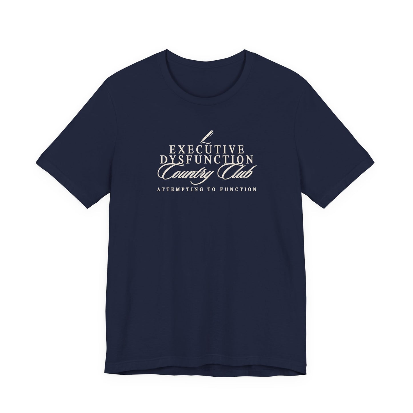 Navy Bella + Canvas 3001 t-shirt featuring a cream “Executive Dysfunction Country Club” graphic with “Attempting to Function” text in a vintage country club inspired design.