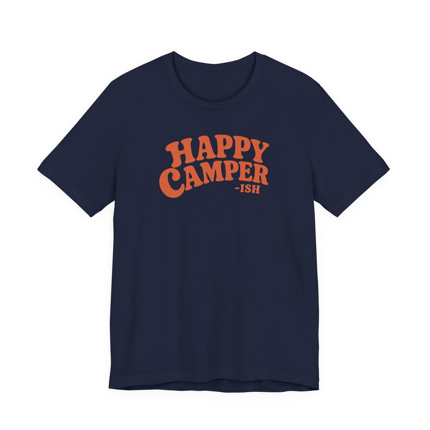Navy color adult T-shirt featuring a lightly distressed orange design and the sarcastic outdoor saying “Happy Camper-ish.”