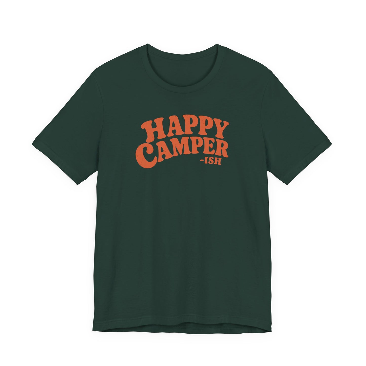 Forest green adult T-shirt featuring distressed orange retro lettering and the humorous phrase “Happy Camper-ish.”
