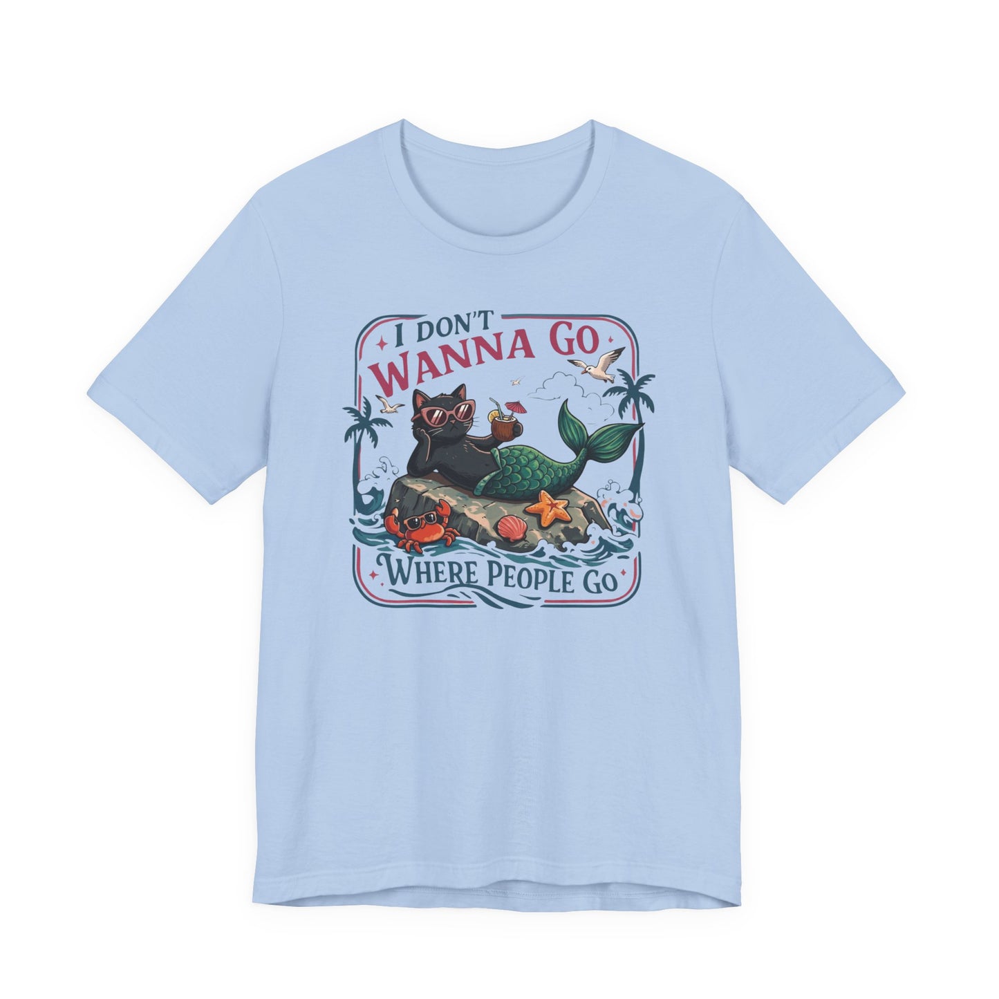 Bella + Canvas 3001 t-shirt in baby blue featuring a funny black cat mermaid graphic wearing sunglasses with tropical beach artwork and the phrase “I Don’t Wanna Go Where People Go.”