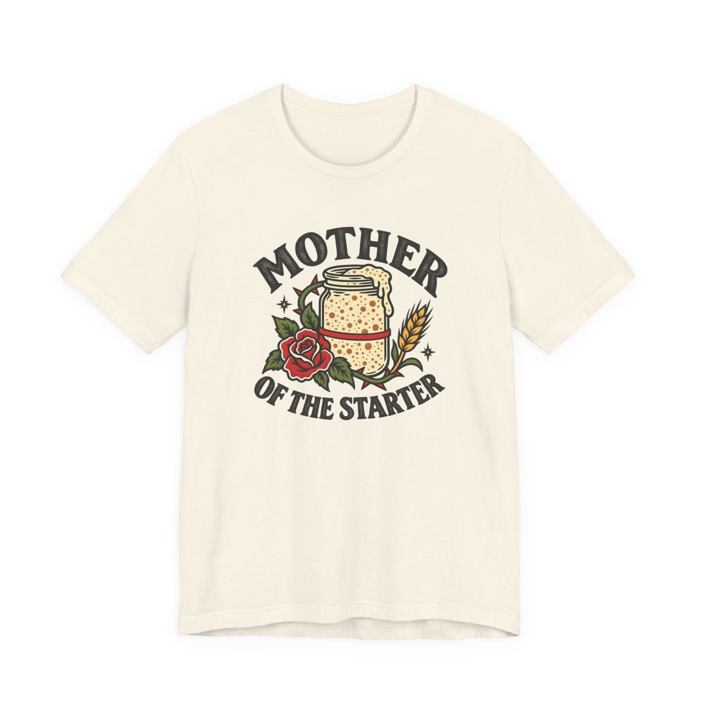 Natural classic fit tee featuring a vintage Mother of the Starter design with a sourdough starter jar, red rose, wheat, and bold lettering.