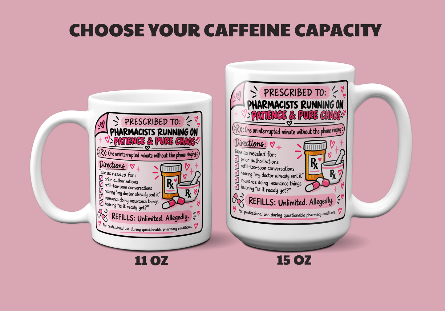 White pharmacist mugs in 11 oz and 15 oz sizes featuring a humorous pink prescription design for pharmacists running on patience and pure chaos.