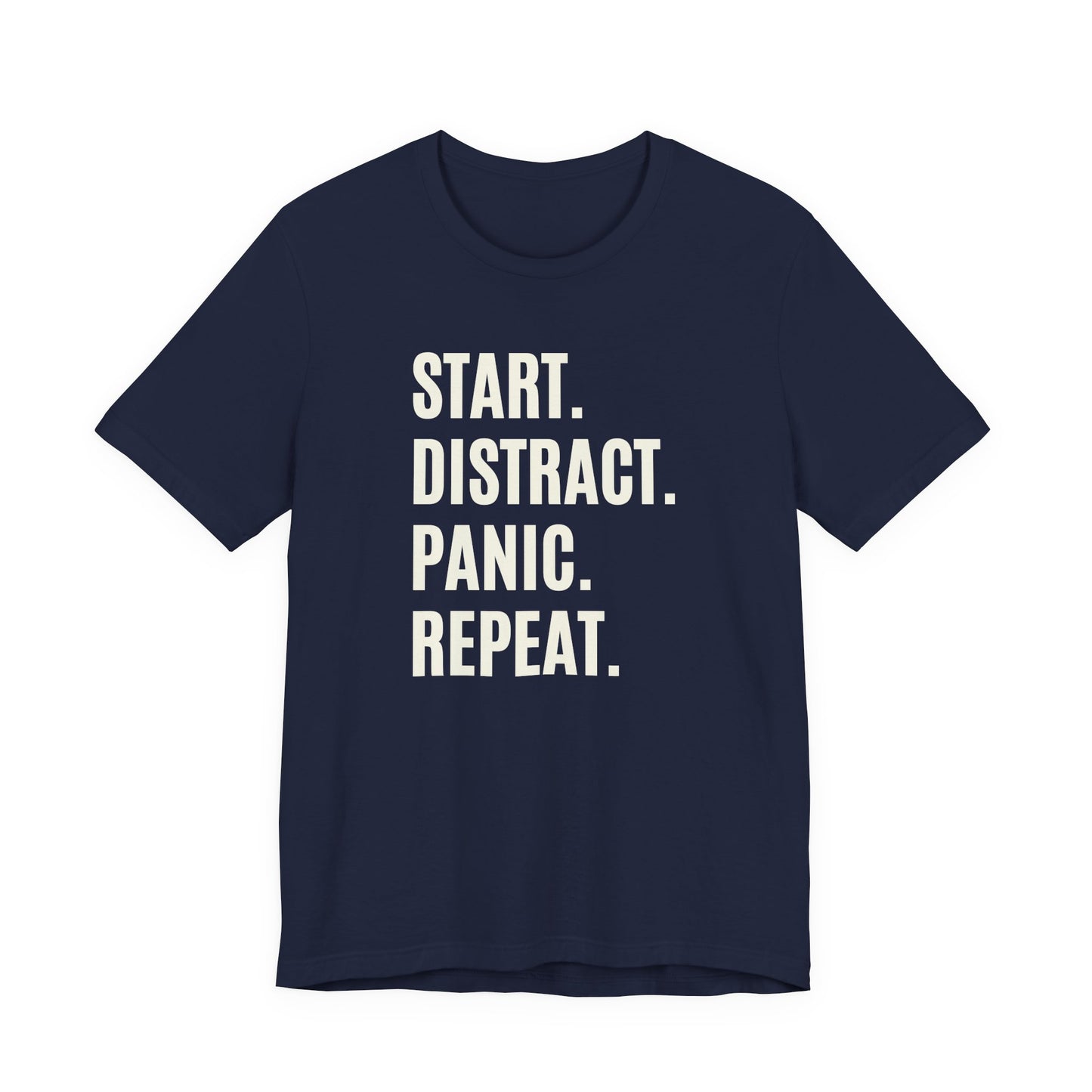 Navy classic fit T-shirt displaying a cream Start Distract Panic Repeat graphic for funny ADHD and procrastination humor.