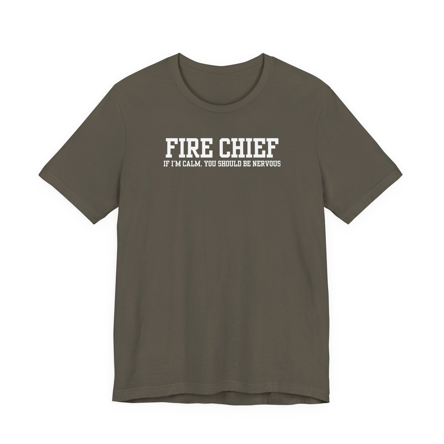 army green Bella Canvas t-shirt with “Fire Chief If I’m Calm You Should Be Nervous” text printed on front, isolated on white background