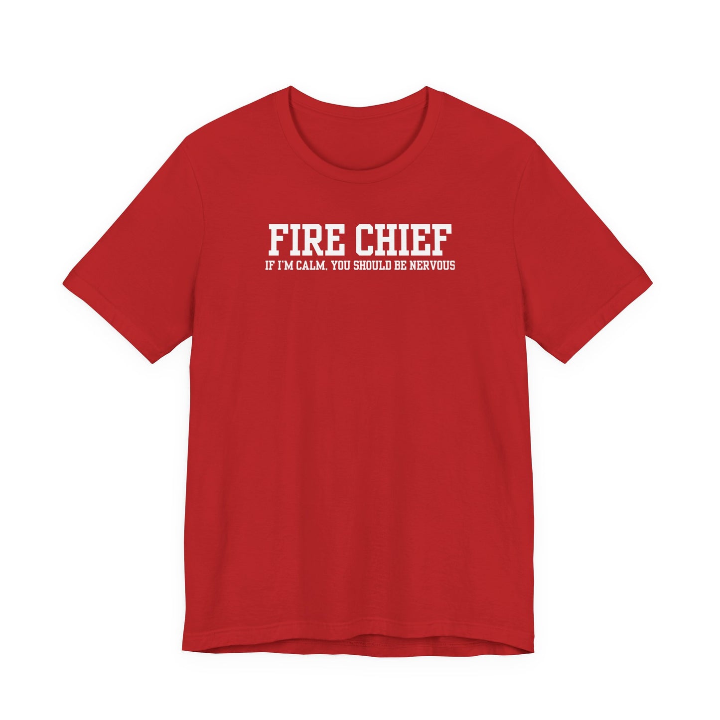 red Bella Canvas t-shirt with “Fire Chief If I’m Calm You Should Be Nervous” text printed on front, isolated on white background